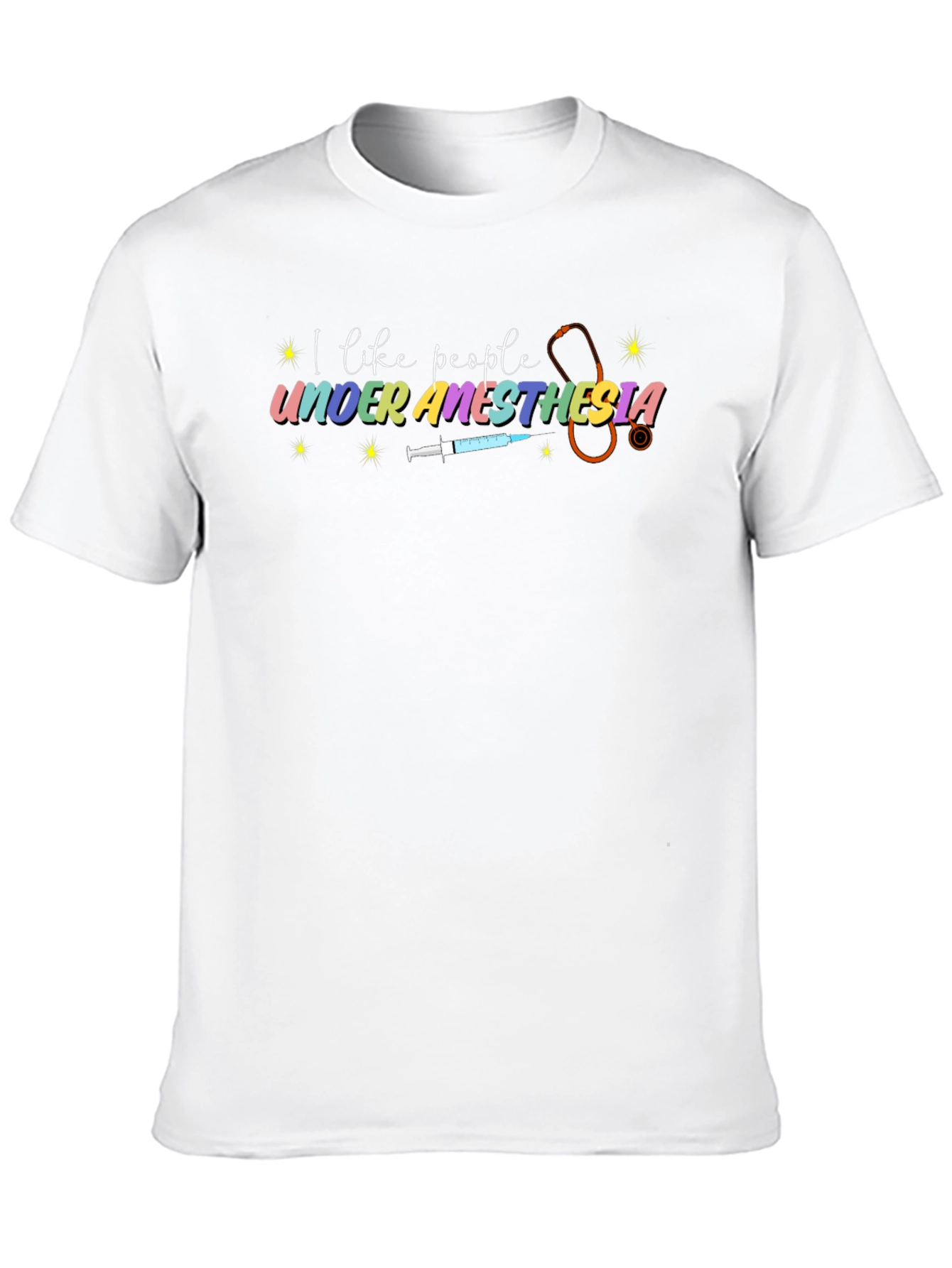 I Like People Under Anesthesia Tee