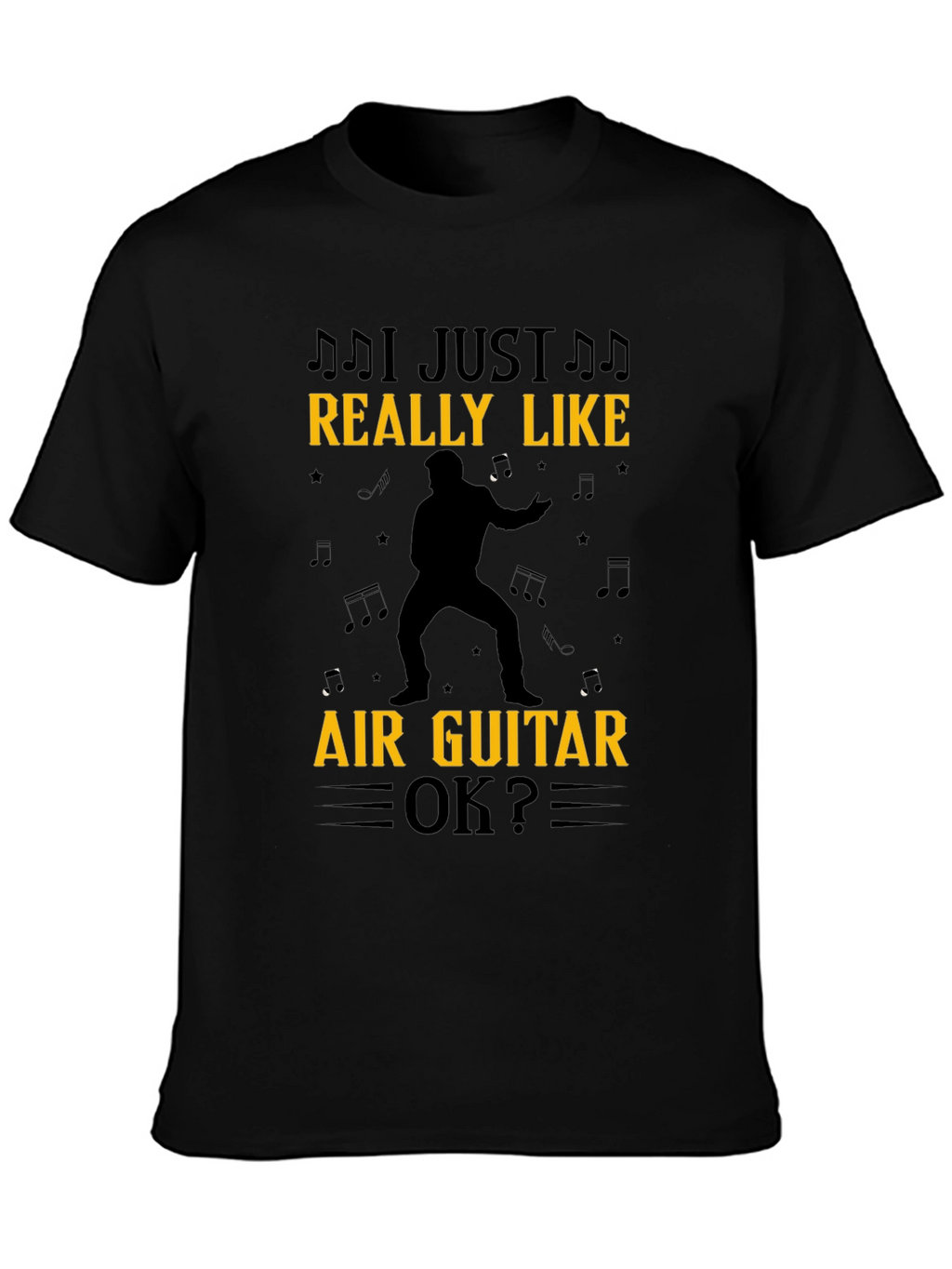 I Just Really Like Air Guitar OK? Black T-Shirt
