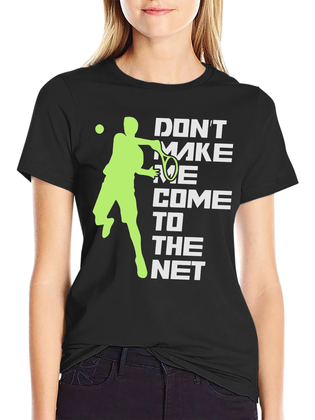 Tennis Player Graphic T-Shirt - Dont Make Me Come To The Net