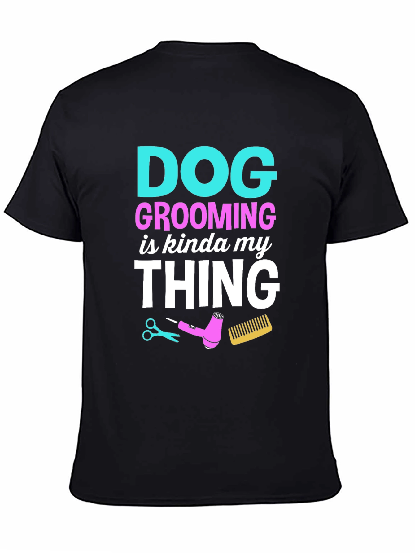 Dog Grooming Is My Thing Black T-Shirt