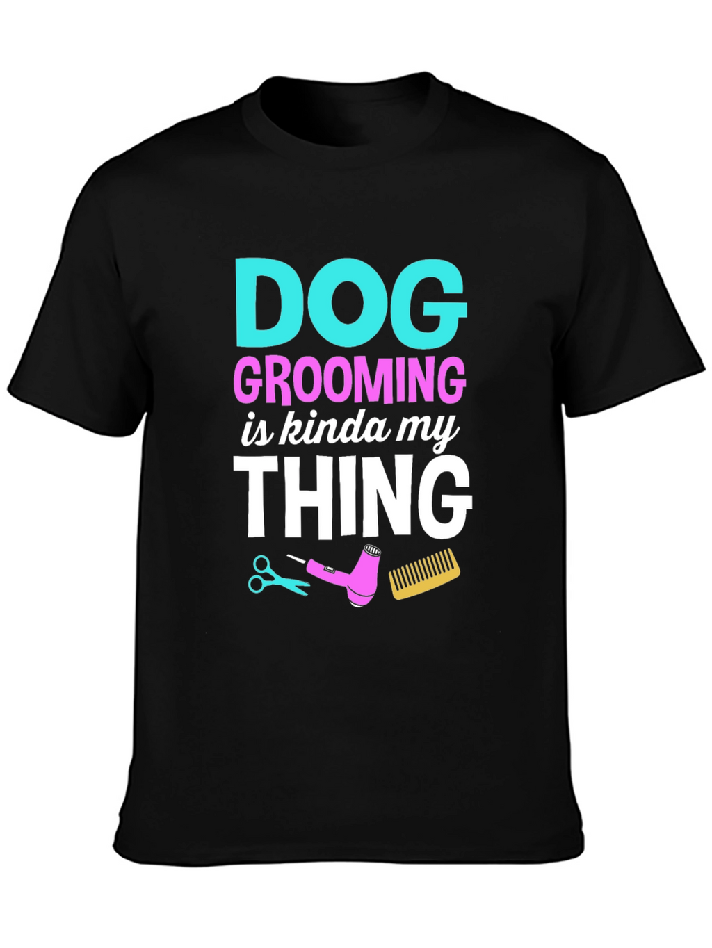 Dog Grooming Is My Thing Black T-Shirt