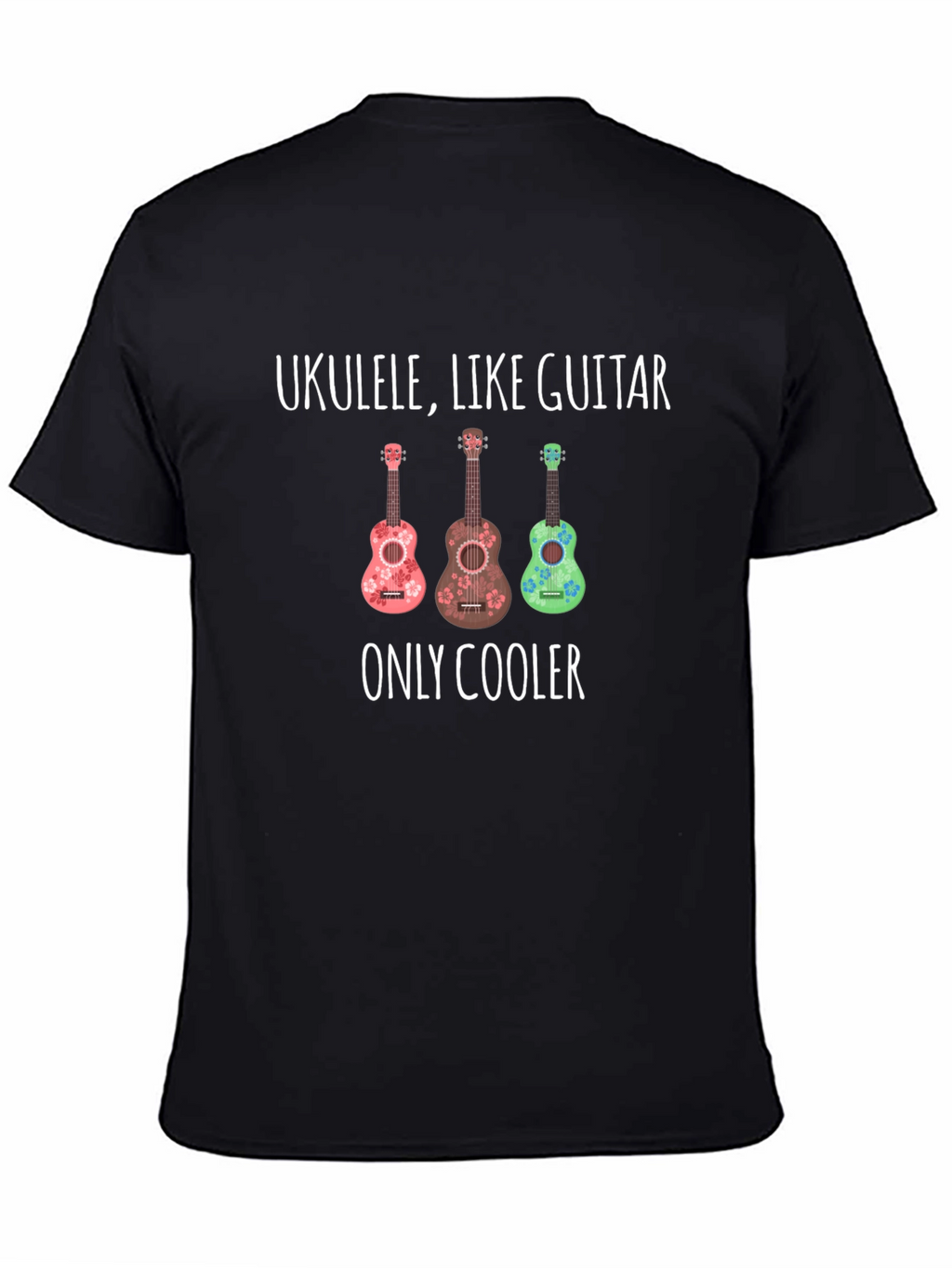 Ukulele Like Guitar Only Cooler Graphic Tee