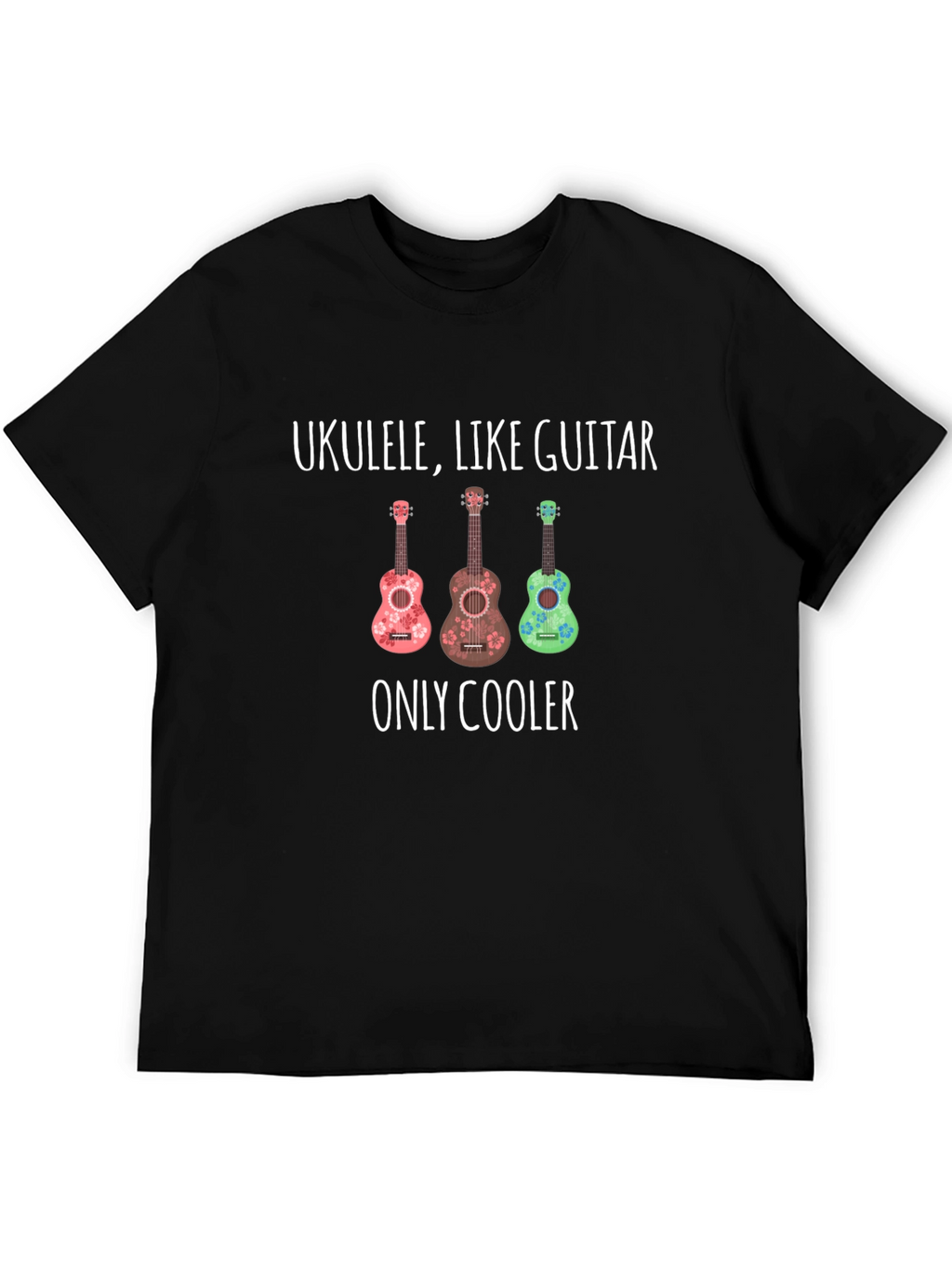 Ukulele Like Guitar Only Cooler Graphic Tee