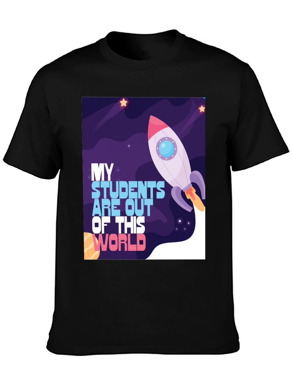 My Students Are Out Of This World T-Shirt