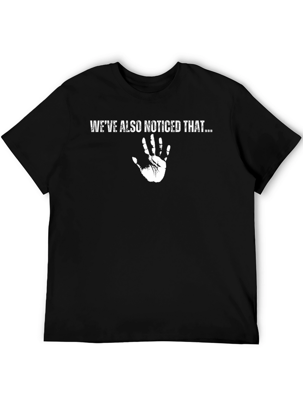 Star Trek -  Weve Also Noticed That T-Shirt