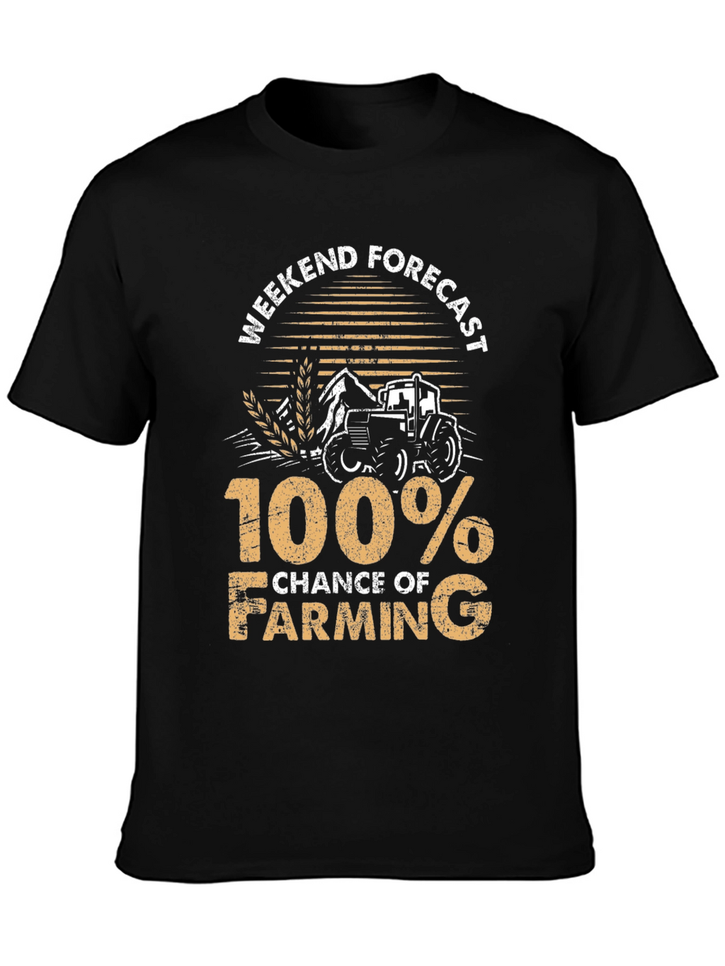 Farming Forecast T-Shirt - 100% Chance of Farming