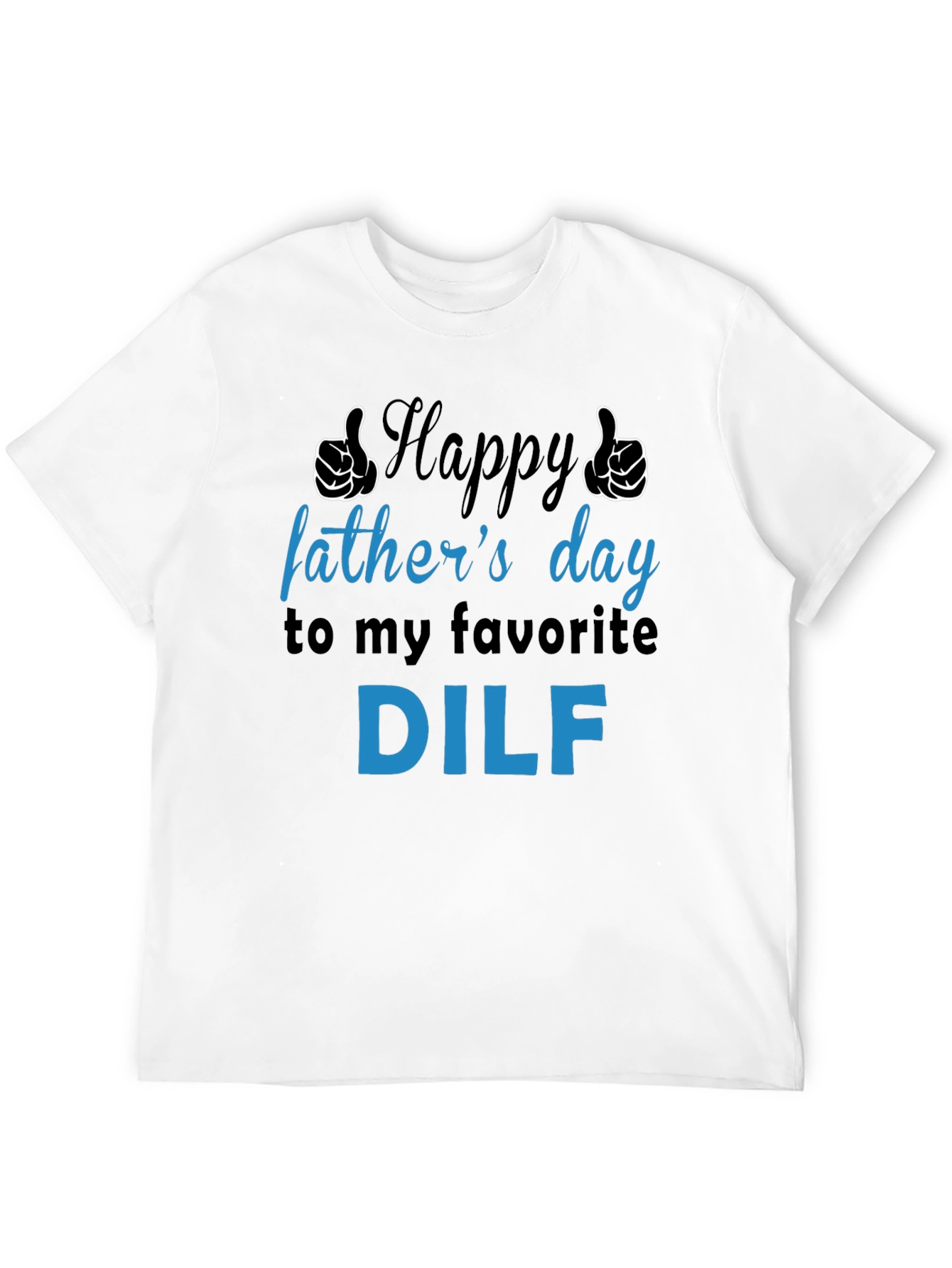 Happy Fathers Day DILF T-Shirt - Funny Gift
