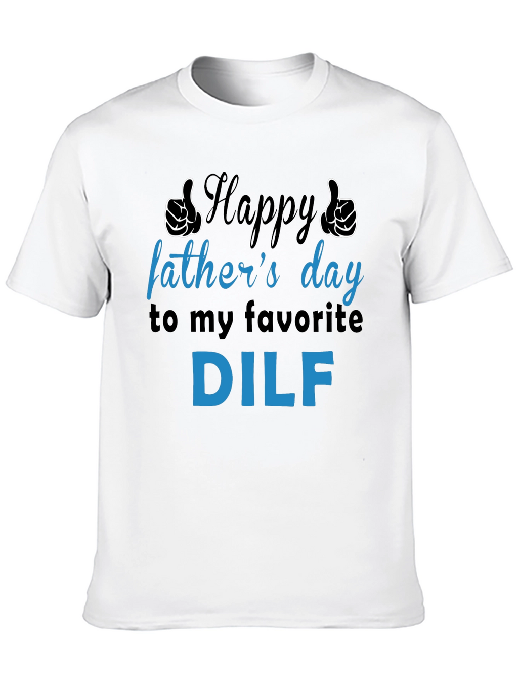 Happy Fathers Day DILF T-Shirt - Funny Gift