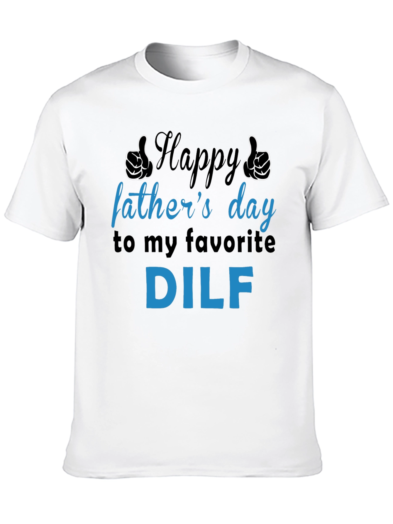 Happy Fathers Day DILF T-Shirt - Funny Gift