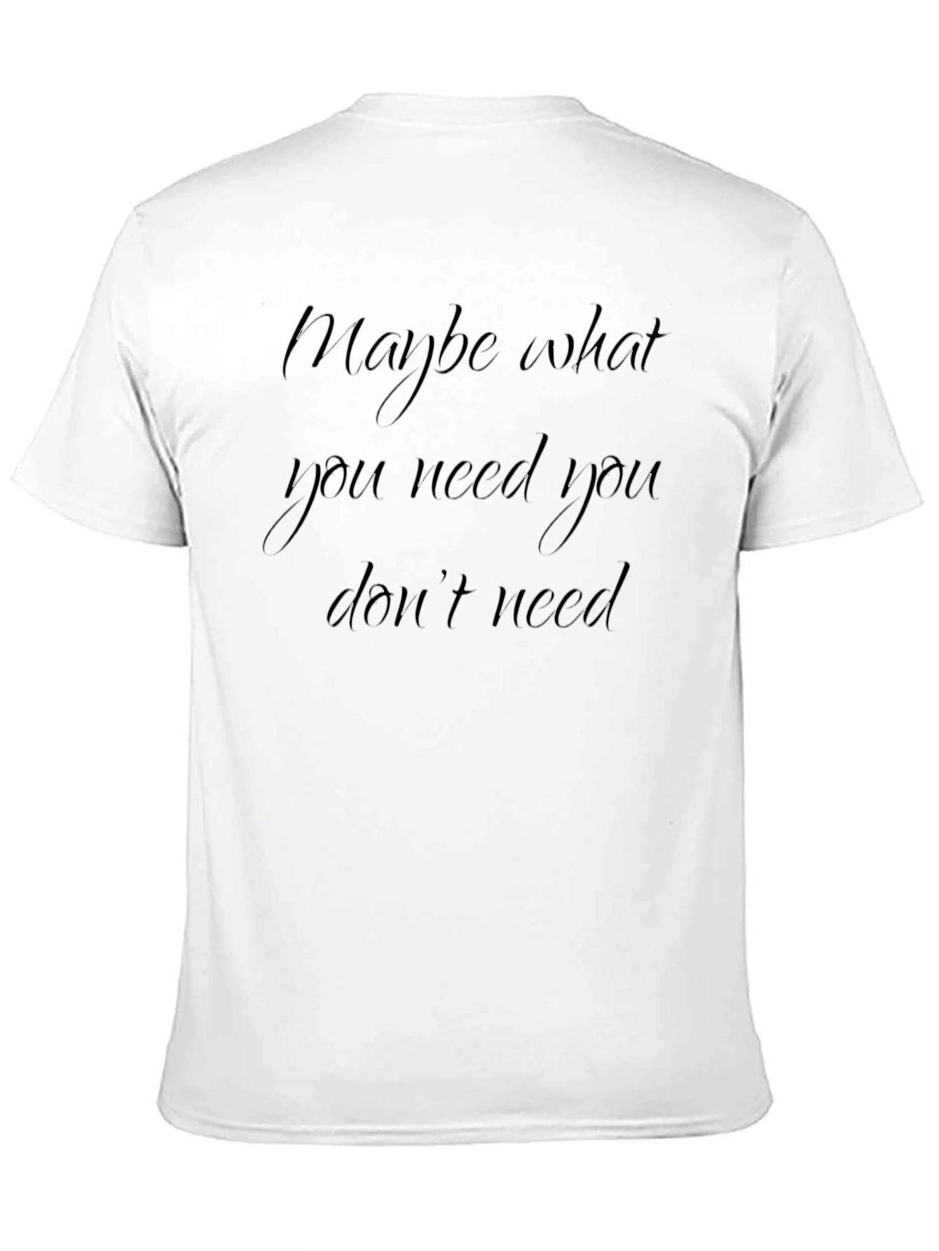 Maybe What You Need Black T-Shirt