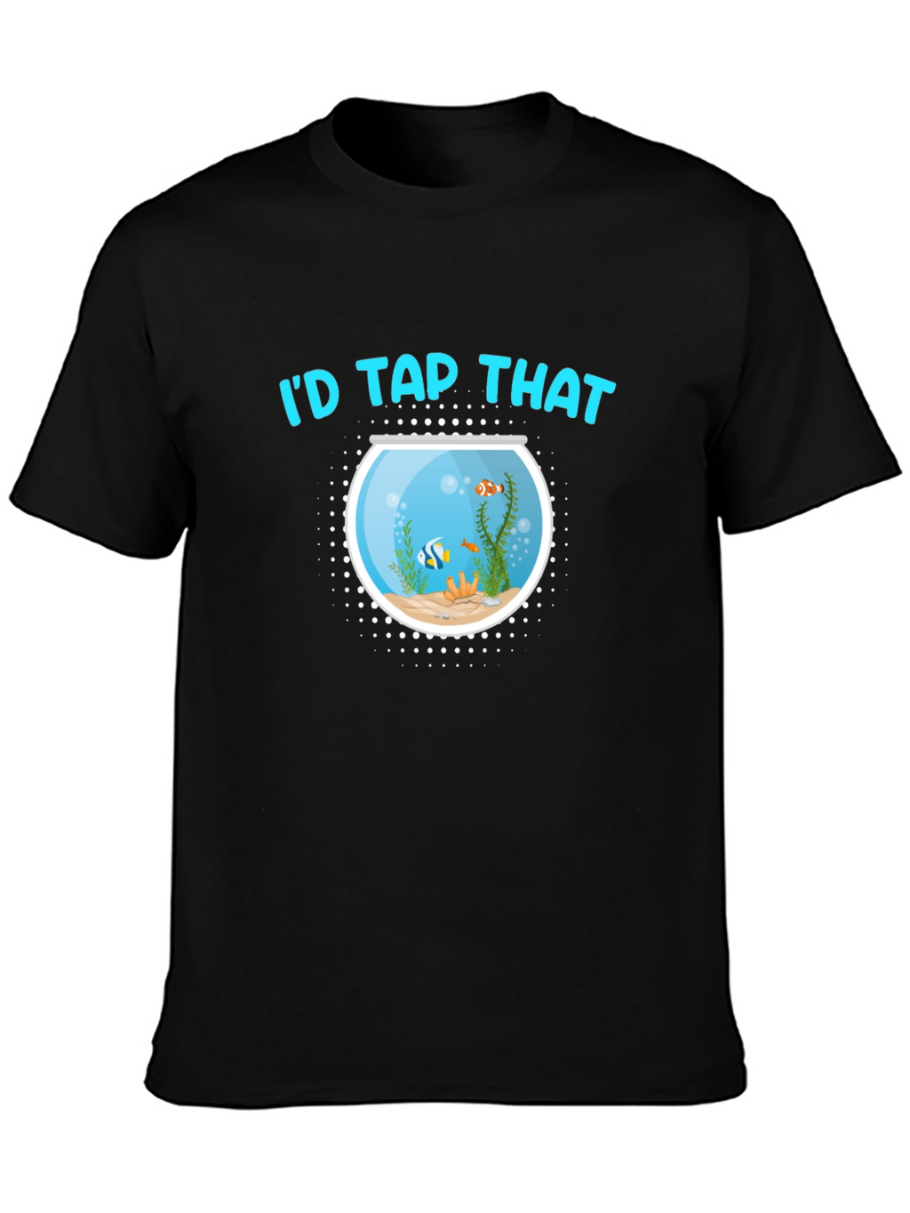 Id Tap That Fish Bowl Black T-Shirt