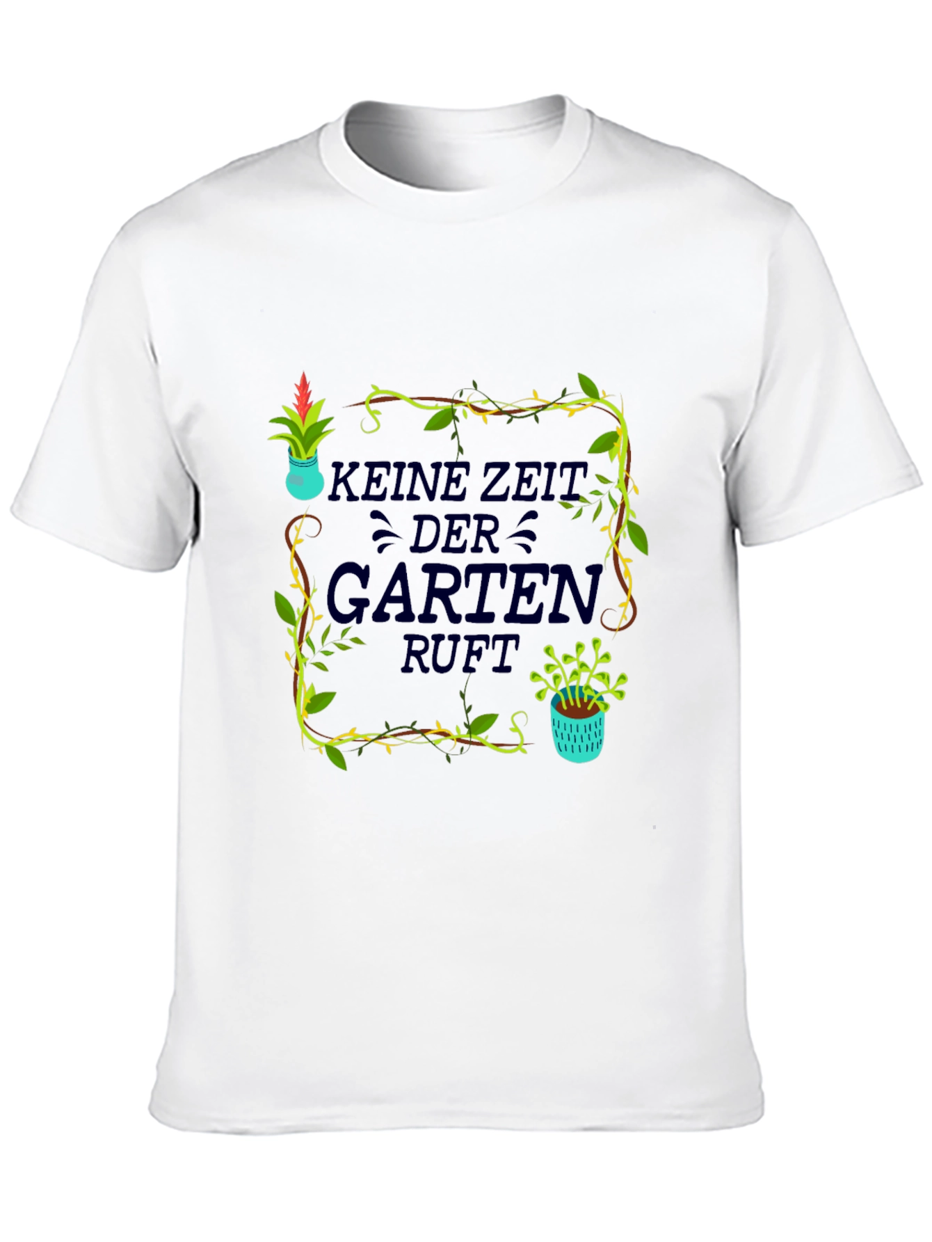 Gardening T-Shirt - Kein Zeit Der Garten Ruft!