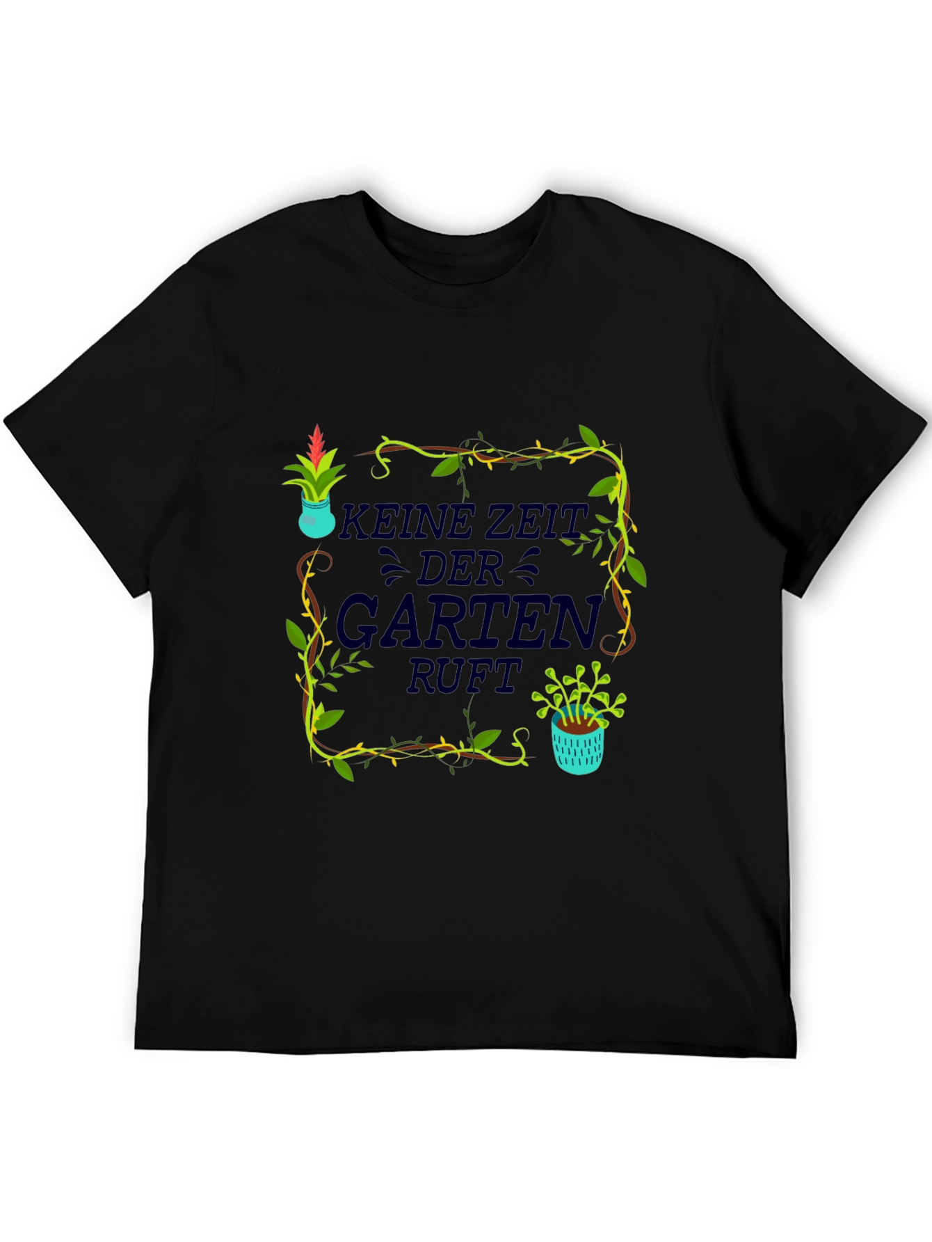 Gardening T-Shirt - Kein Zeit Der Garten Ruft!