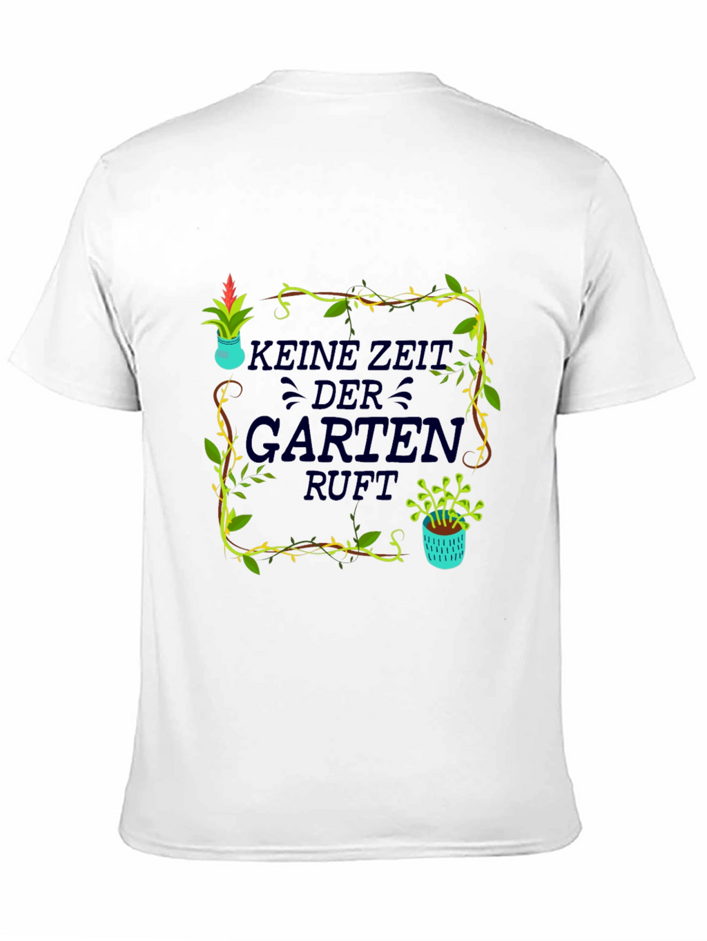 Gardening T-Shirt - Kein Zeit Der Garten Ruft!