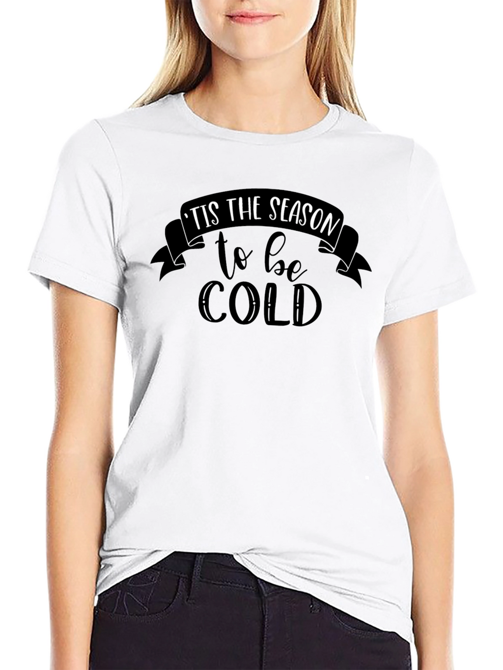 Tis the Season to be Cold Graphic T-Shirt
