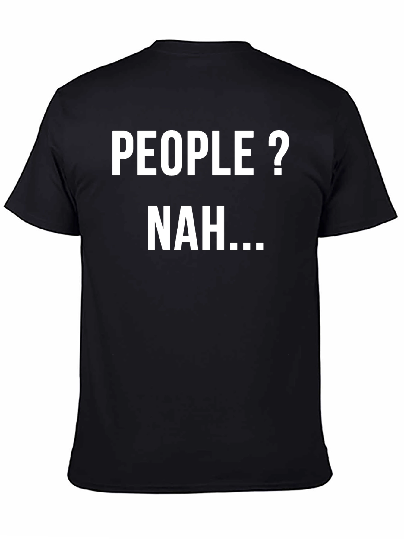 People? Nah... Sarcastic Graphic Tee