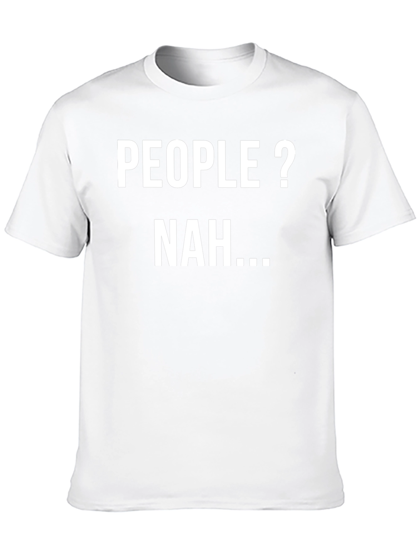 People? Nah... Sarcastic Graphic Tee