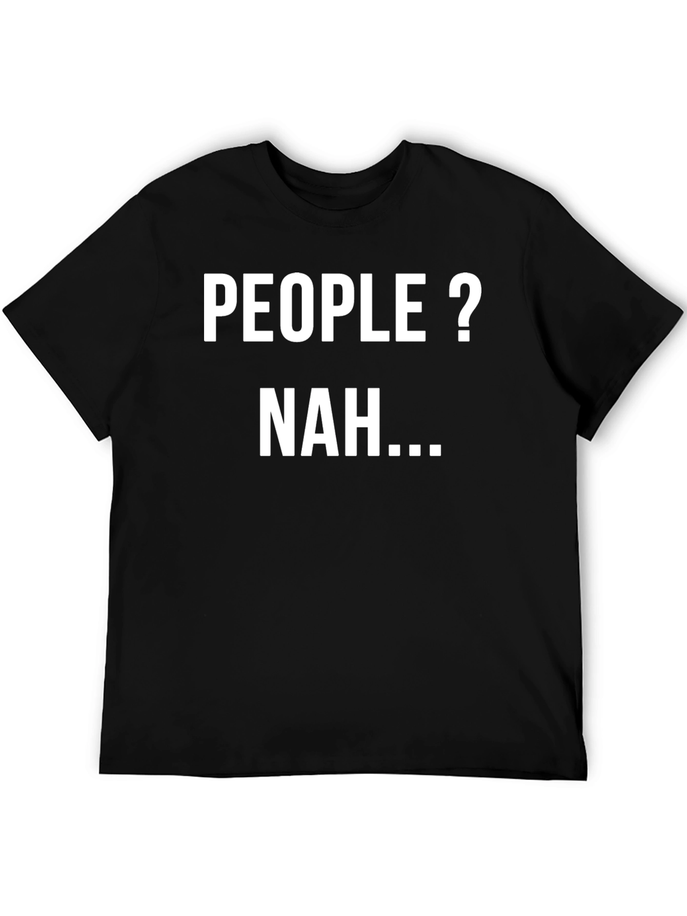 People? Nah... Sarcastic Graphic Tee