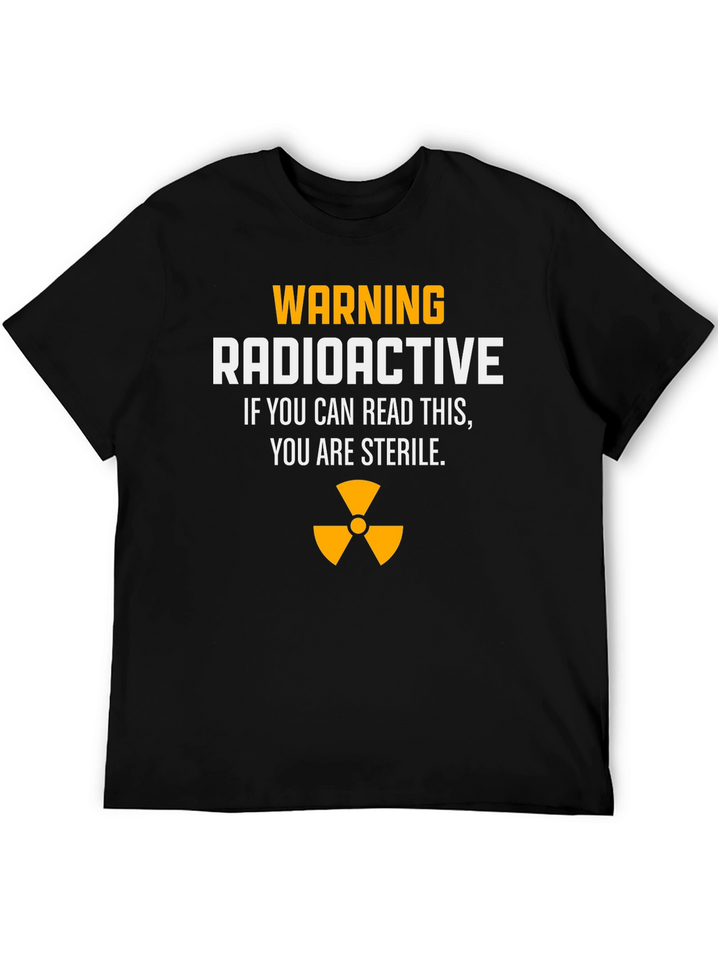 Warning Radioactive T-Shirt: Sterile Joke Tee