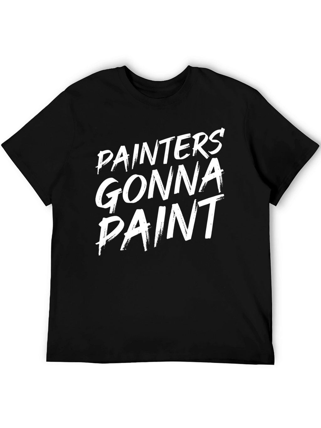 Painters Gonna Paint Funny Graphic T-Shirt