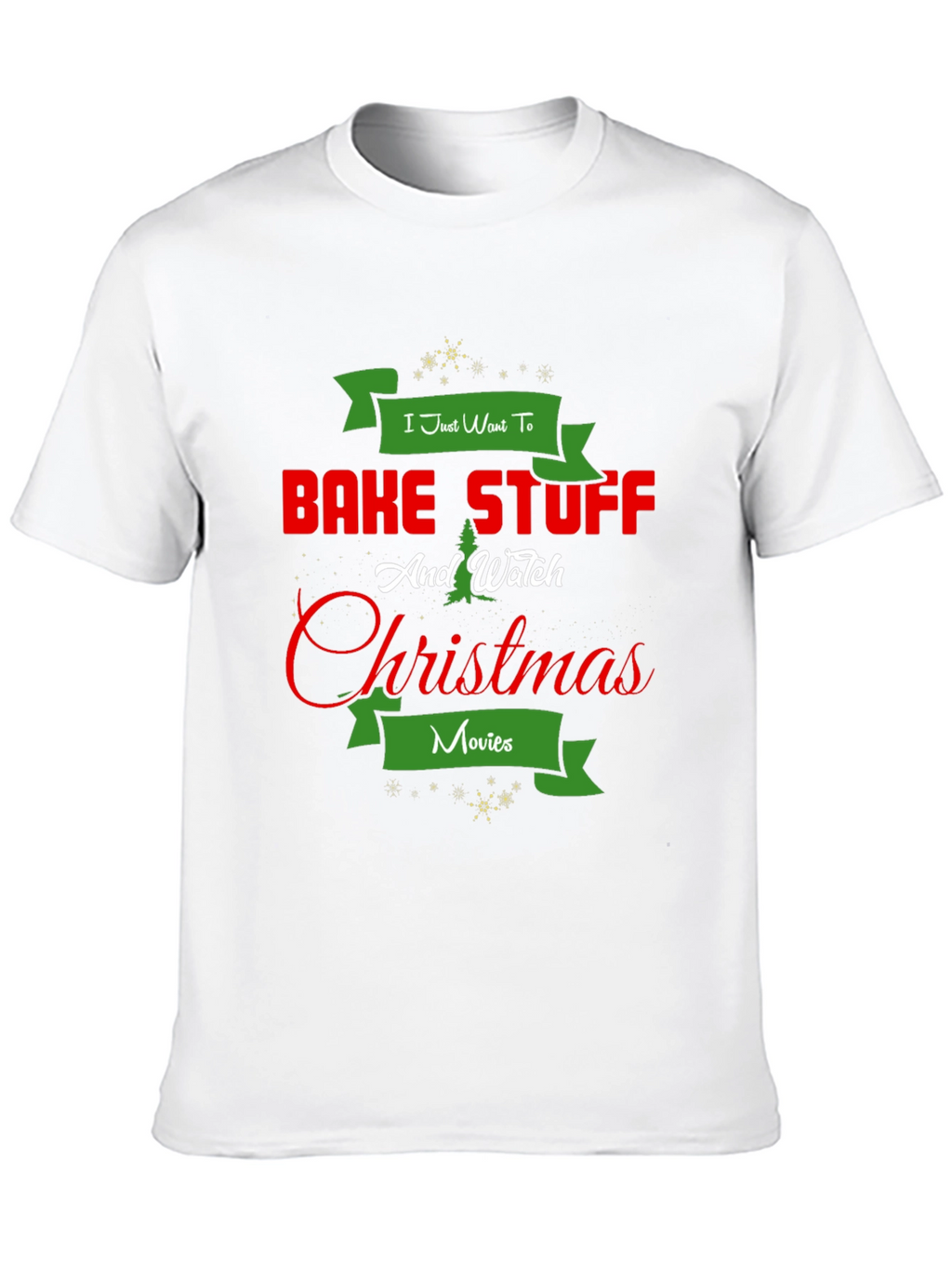 Bake Stuff & Watch Christmas Movies T-Shirt
