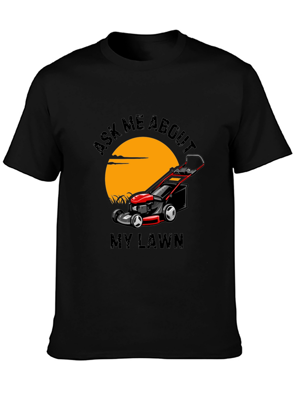 Ask Me About My Lawn T-Shirt