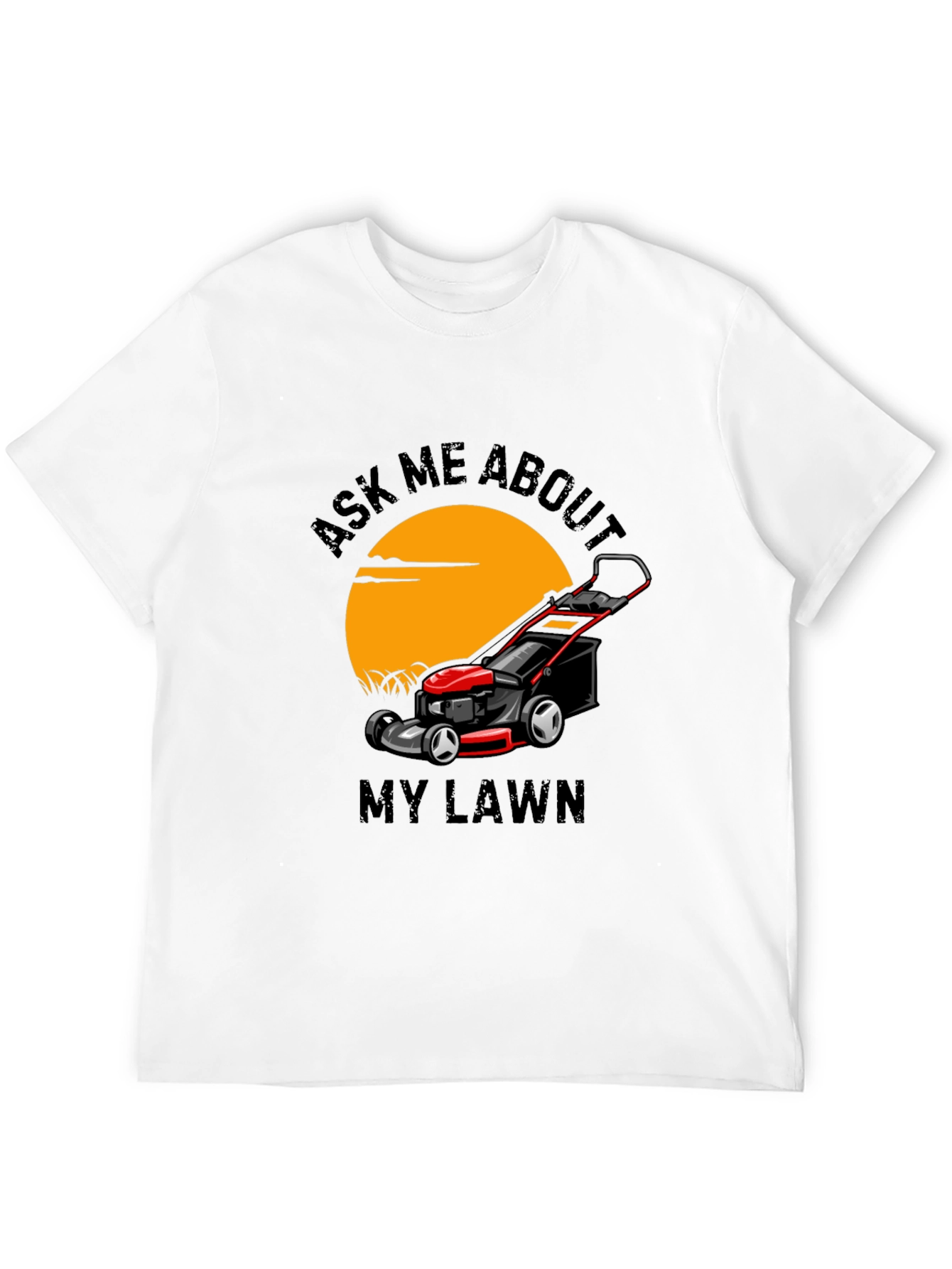 Ask Me About My Lawn T-Shirt