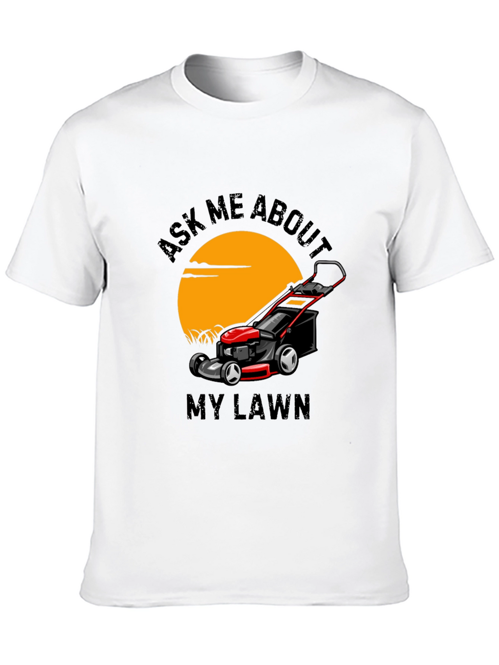 Ask Me About My Lawn T-Shirt