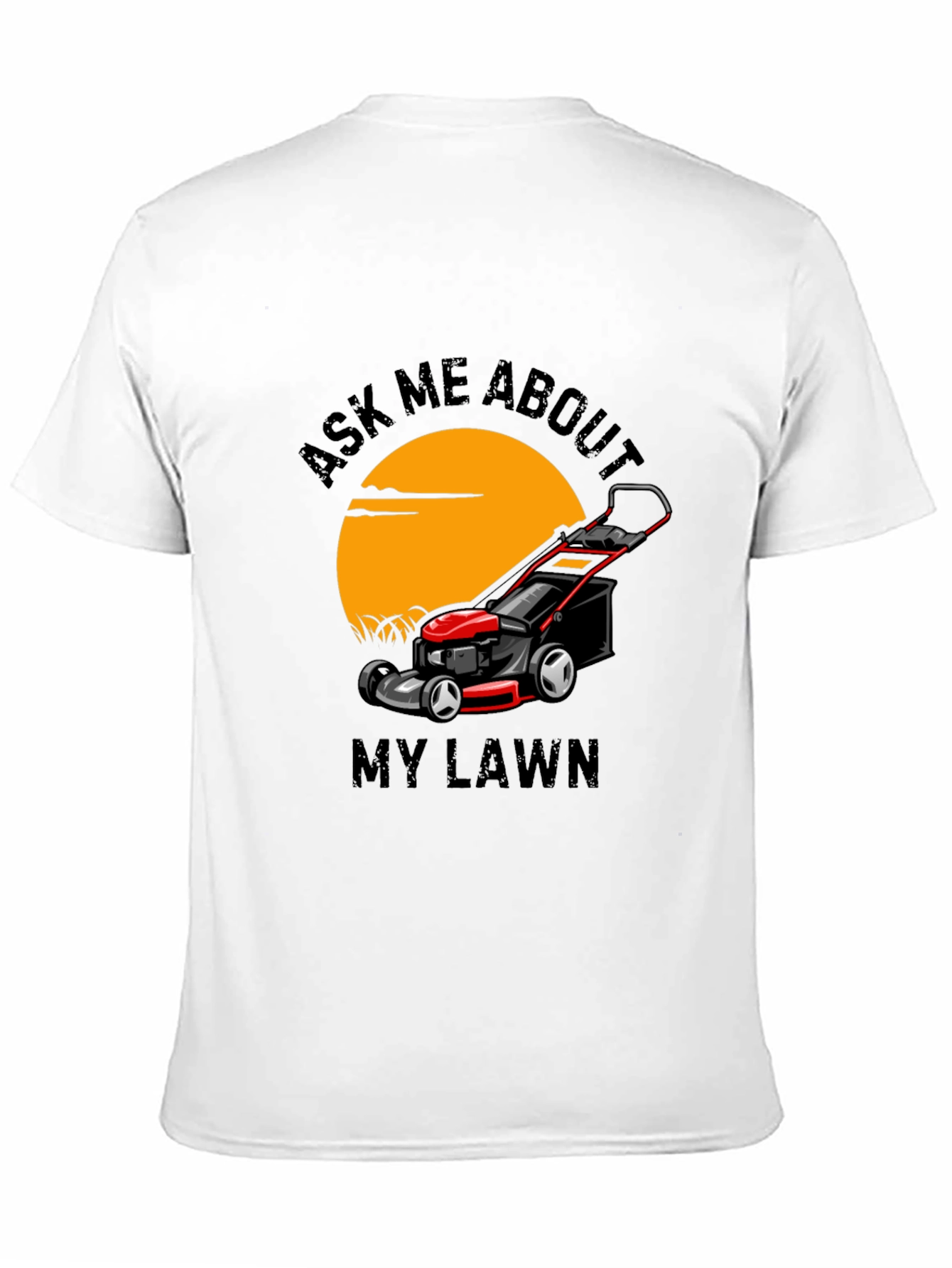 Ask Me About My Lawn T-Shirt