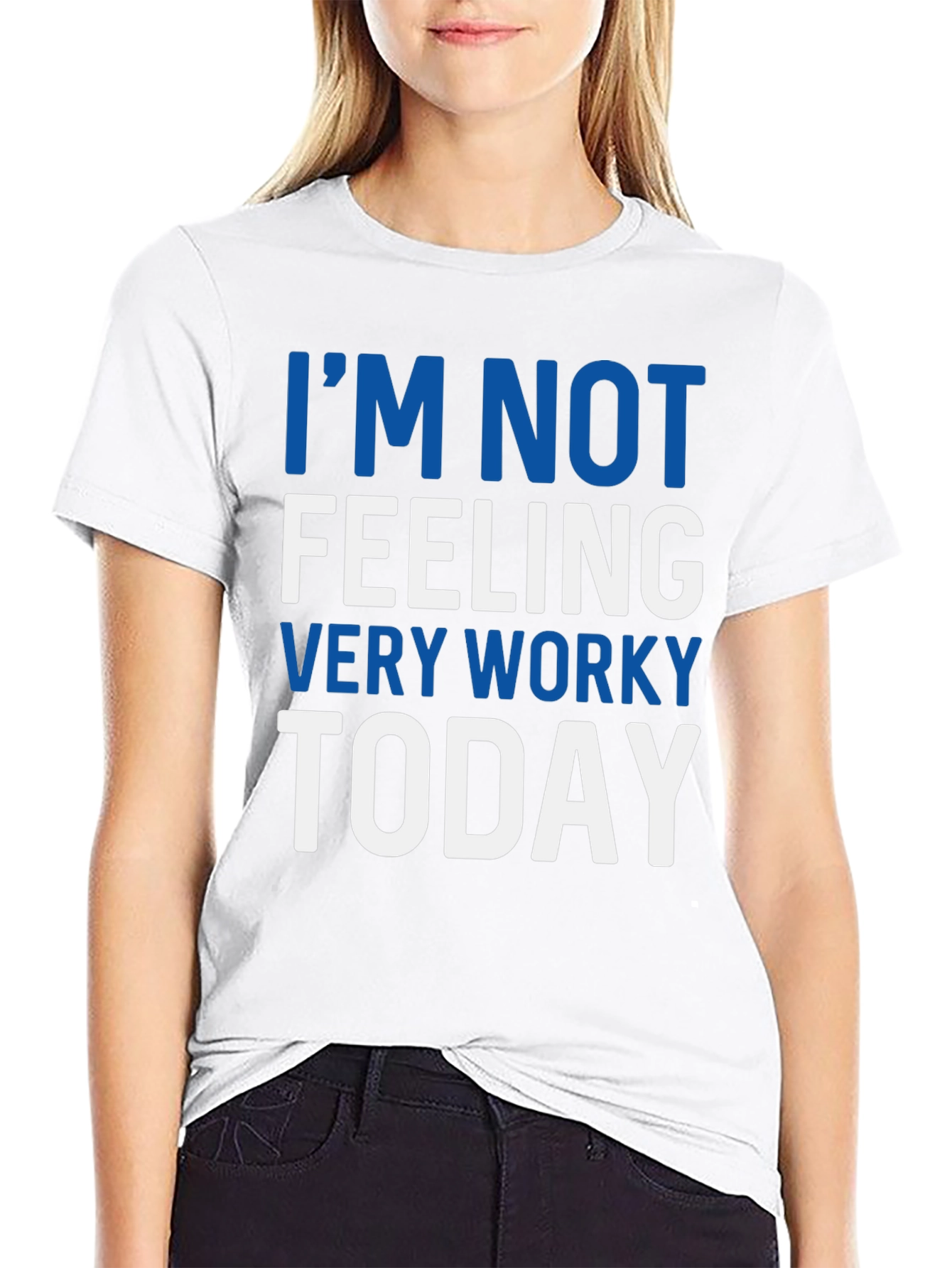 Im Not Feeling Very Worky Today T-Shirt