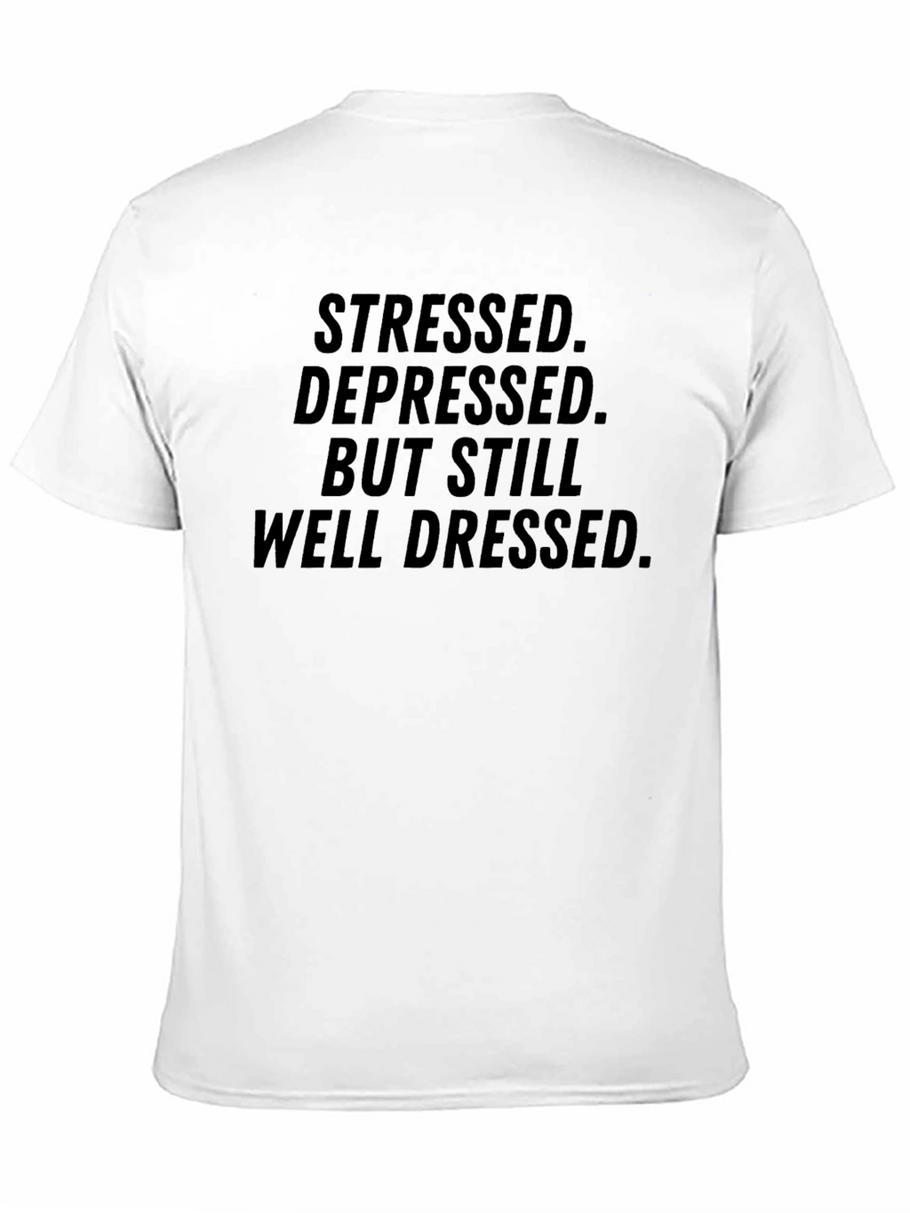 Stressed Depressed But Still Well Dressed Black T-Shirt