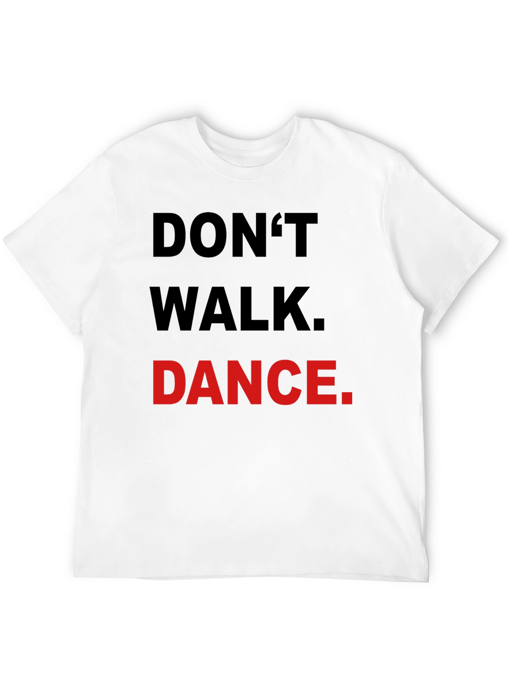 Dont Walk Dance T-Shirt - Black Crew Neck Tee
