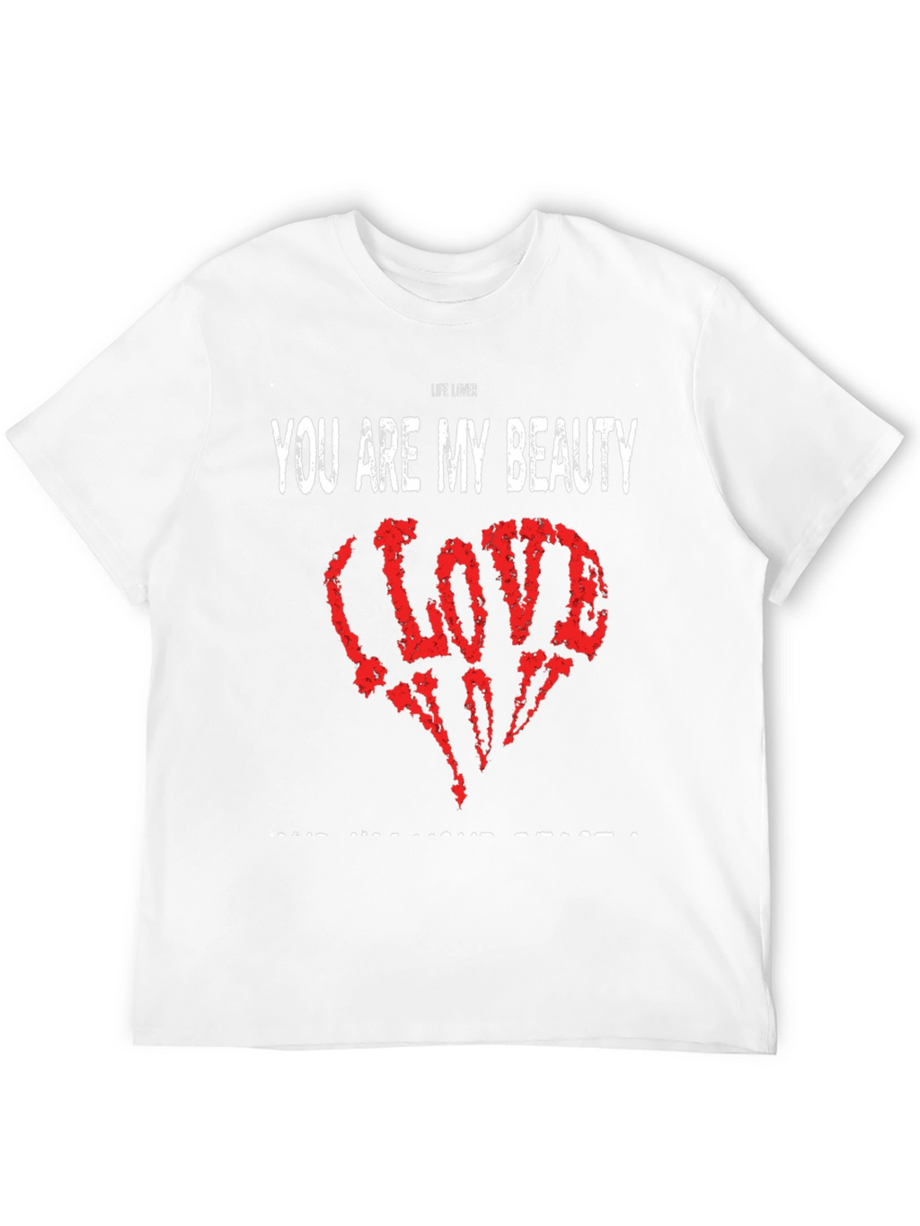 Life Lover Graphic Tee - You Are My Beauty