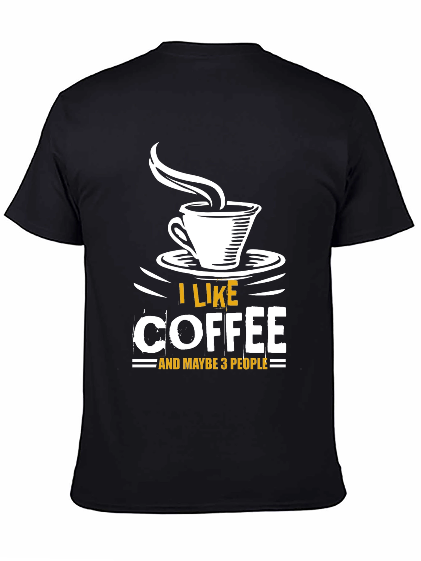 I Like Coffee and Maybe 3 People T-Shirt