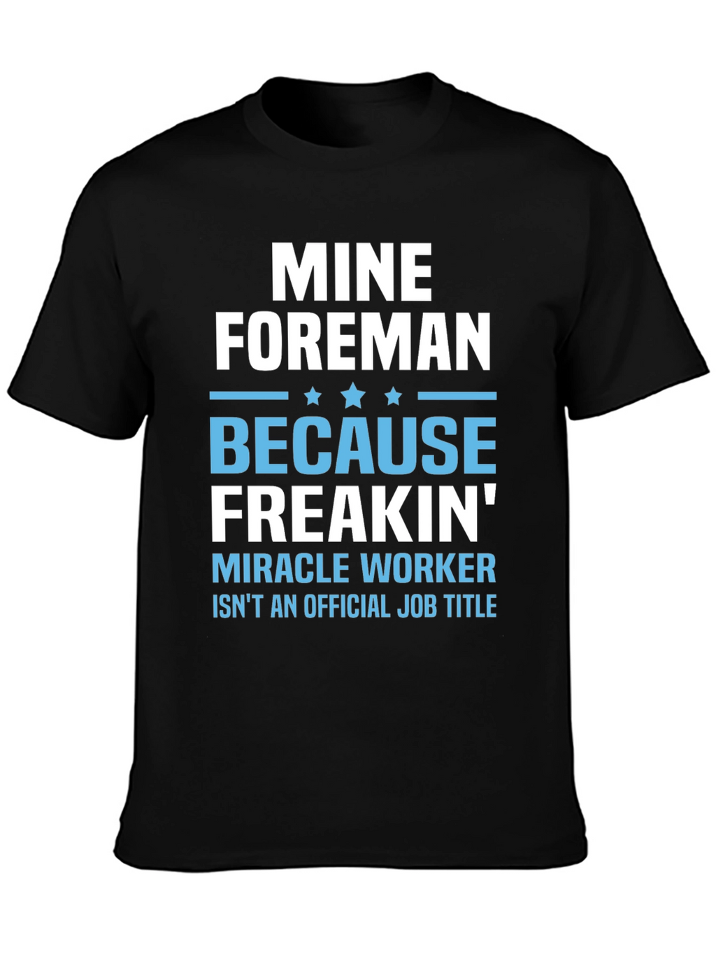 Mine Foreman Funny Job Title T-Shirt