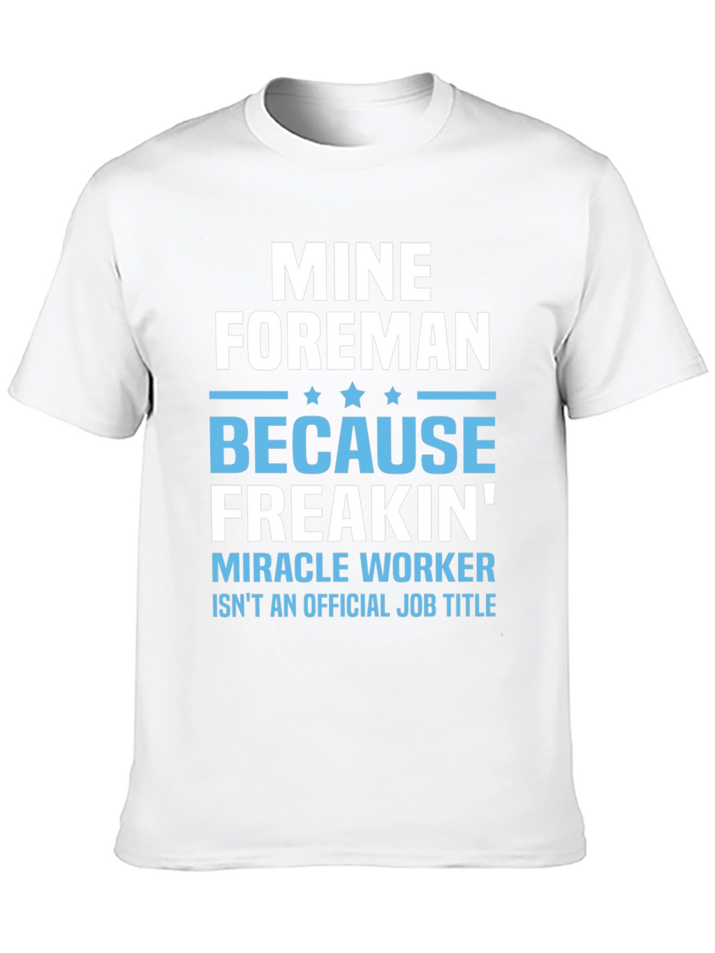 Mine Foreman Funny Job Title T-Shirt