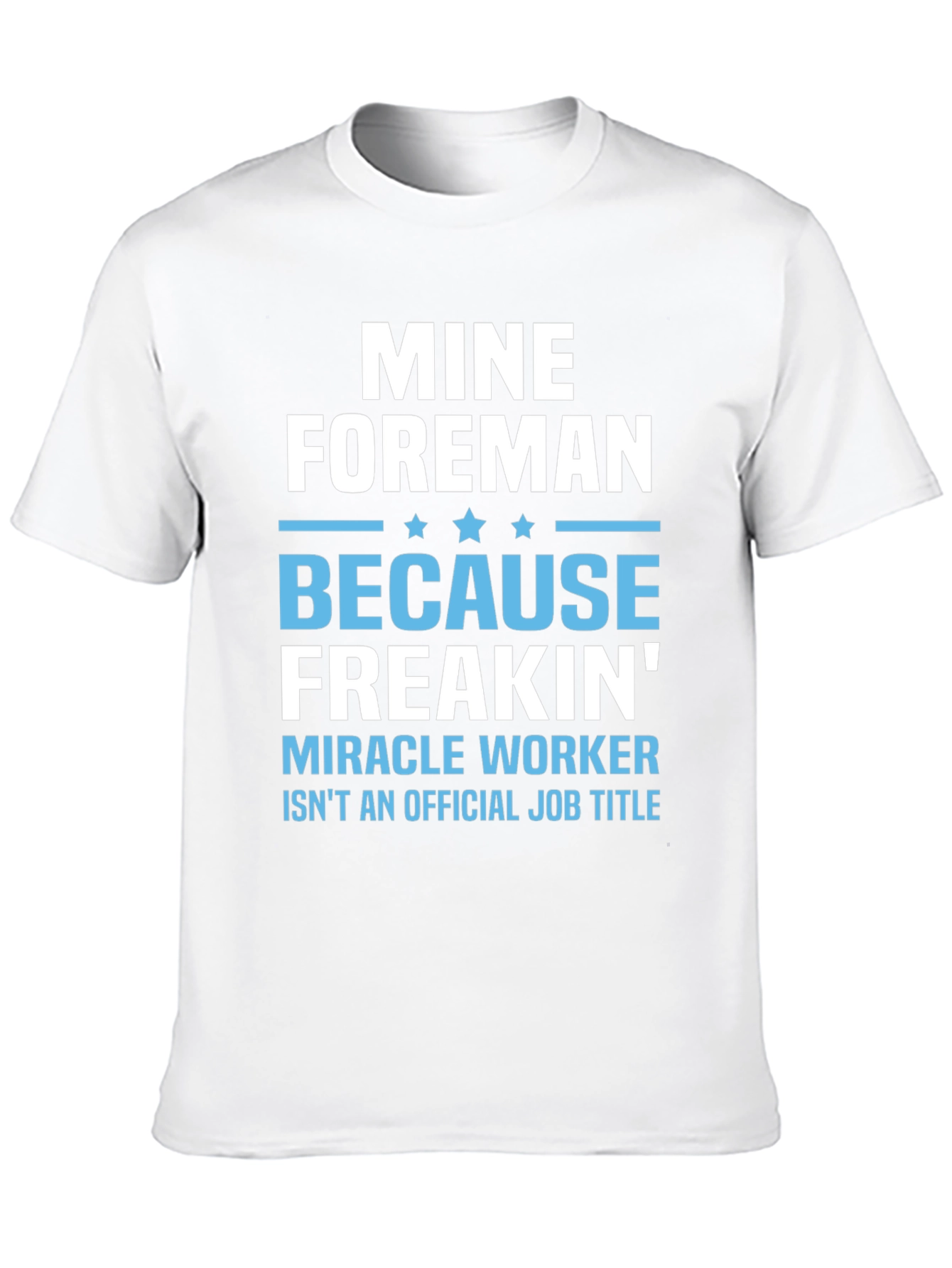 Mine Foreman Funny Job Title T-Shirt