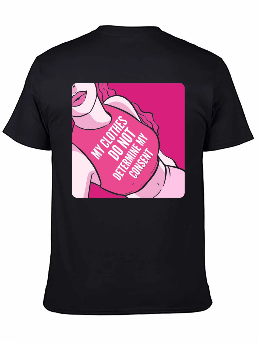 Statement T-Shirt: My Clothes Do Not Determine My Consent