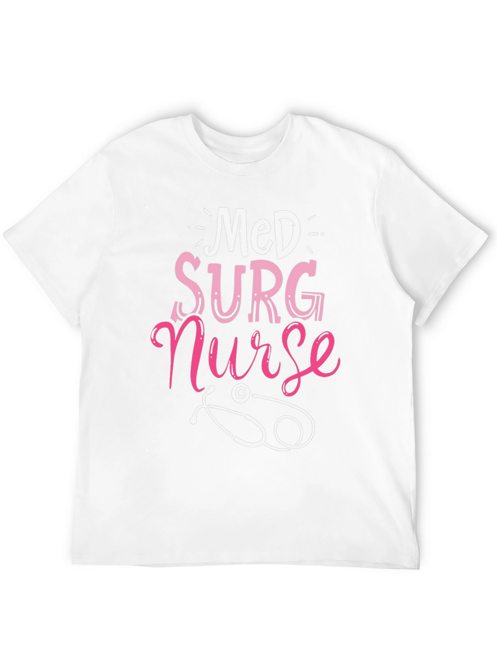 Med Surg Nurse T-Shirt - Medical Profession Apparel