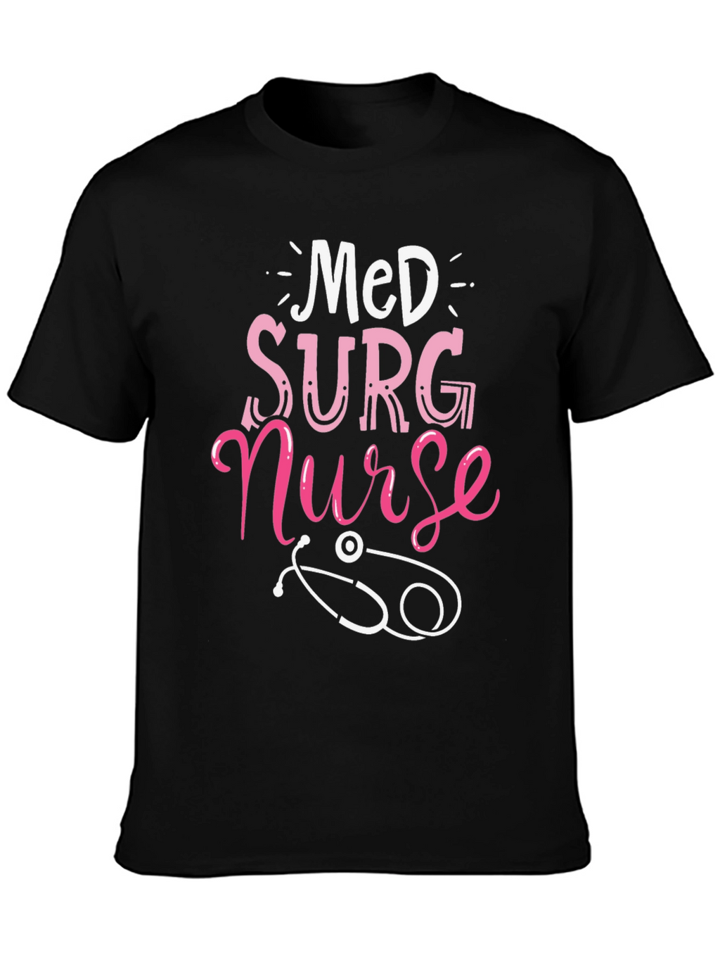 Med Surg Nurse T-Shirt - Medical Profession Apparel