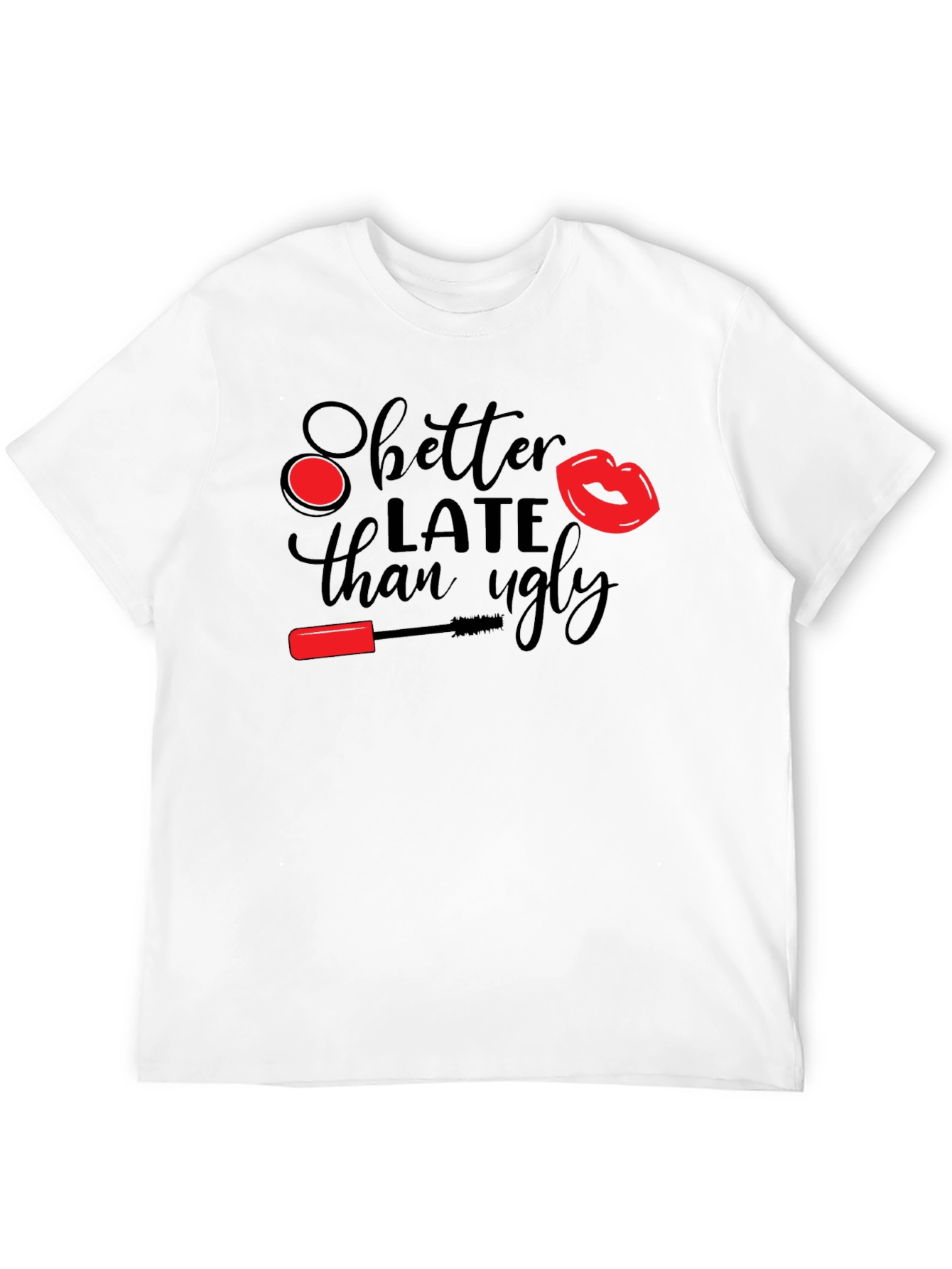 Better Late Than Ugly Graphic Tee