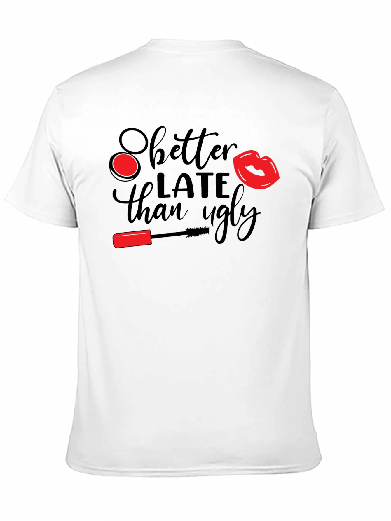 Better Late Than Ugly Graphic Tee