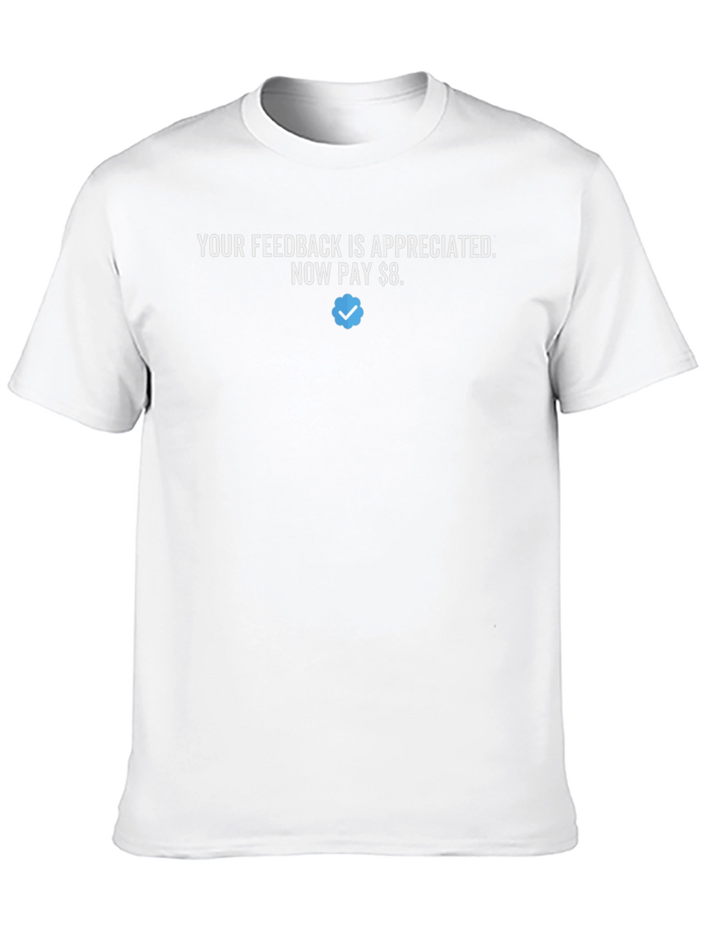 Your Feedback Appreciated Funny T-Shirt