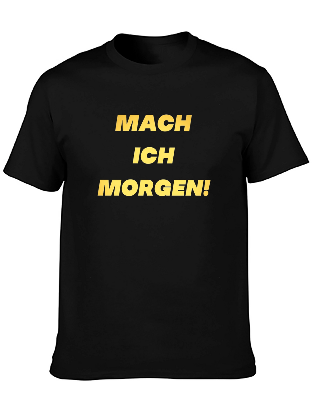 Mach Ich Morgen T-Shirt - Black Casual Tee