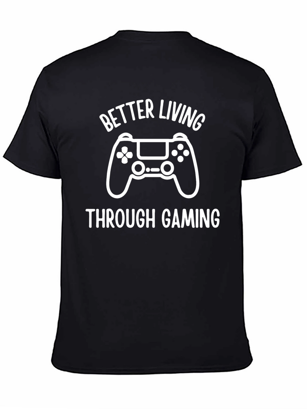 Better Living Through Gaming T-Shirt