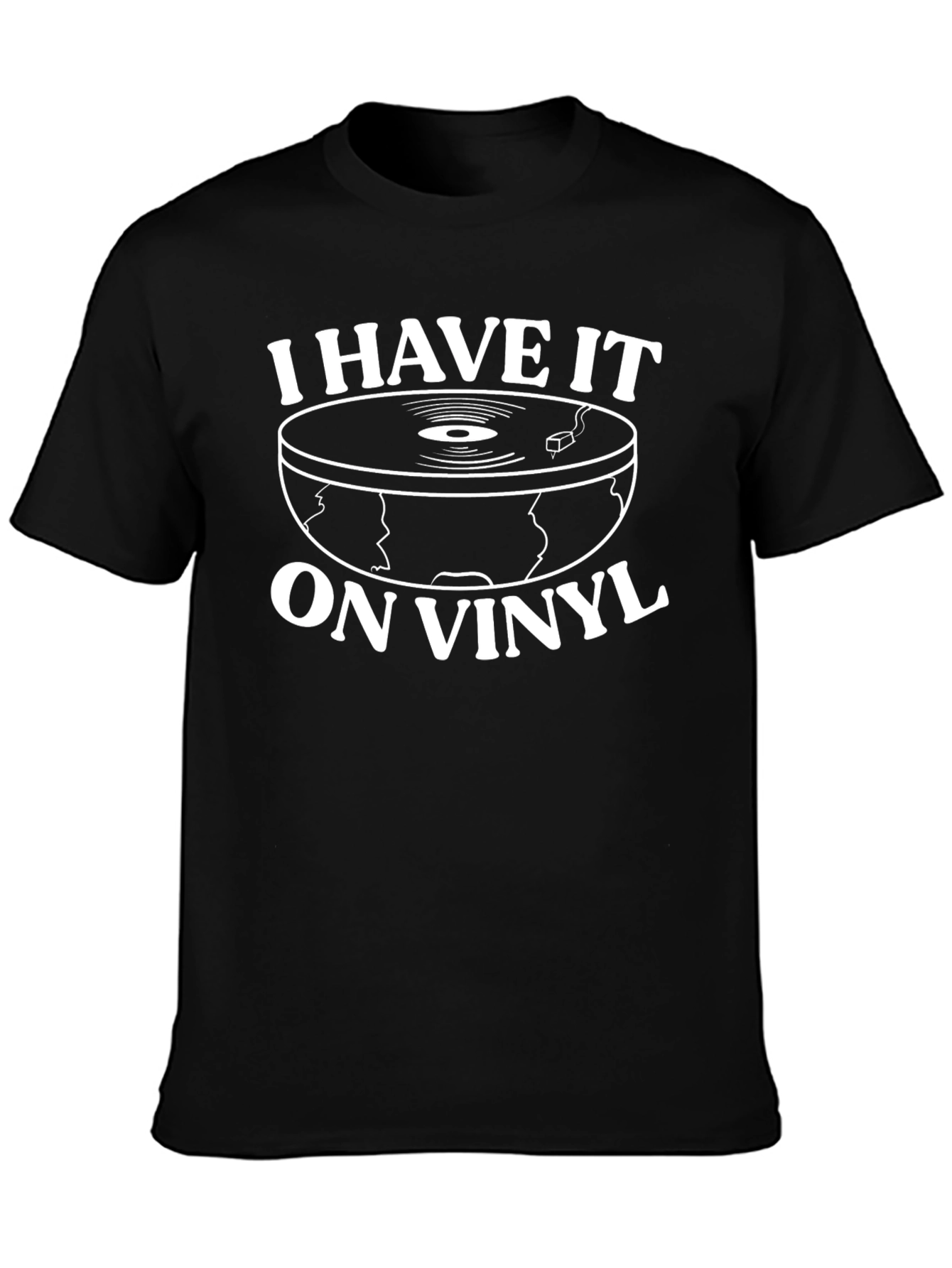 I Have It On Vinyl T-Shirt - Retro Music Lover Tee
