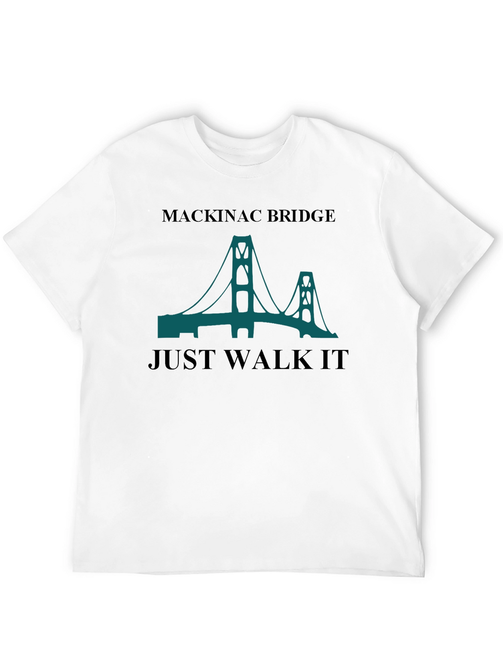 Mackinac Bridge T-Shirt - Just Walk It!