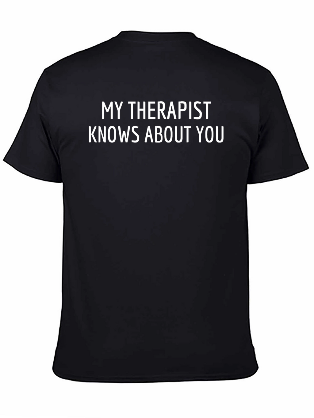 My Therapist Knows About You Black Graphic Tee