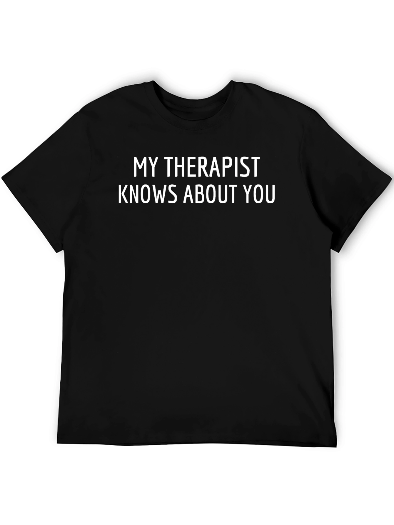 My Therapist Knows About You Black Graphic Tee