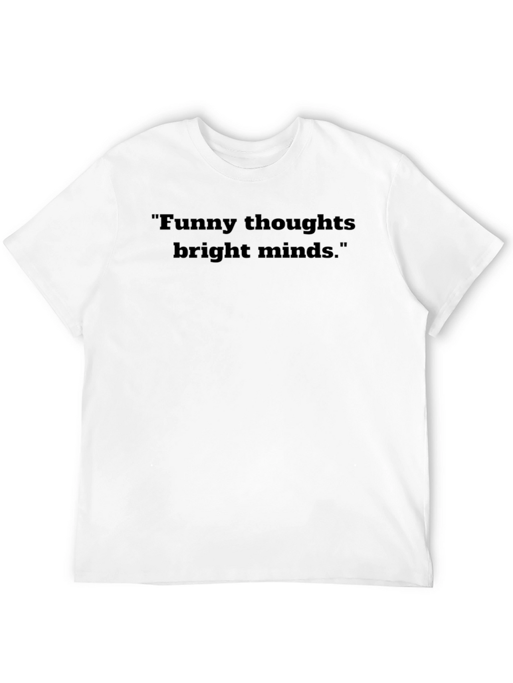 Funny Thoughts Bright Minds Graphic T-Shirt